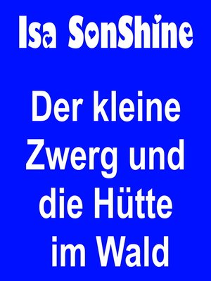 cover image of Der kleine Zwerg und die Hütte im Wald